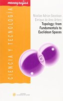 Topology: from Fundamentals to Euclidean Spaces (Ciencia y Tecnologia)