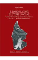Il Tornio, La Nave E Le Terre Lontane: Ceramografici Attici in Magna Grecia Nella Seconda Meta del V Sec. A. C. Rotte E Vie Di Distribuzione