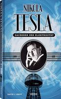 Der Zauber der Elektrizitat: Nikola Tesla - Leben, Drama und Mysterium um diese romantische Figur.