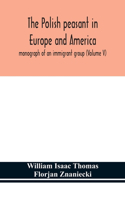 Polish peasant in Europe and America; monograph of an immigrant group (Volume V)