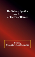 Satires, Epistles, and Art of Poetry of Horace