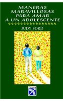 Maneras Maravillosas de Amar A un Adolescente