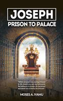 Joseph: Prison to Palace