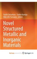 Novel Structured Metallic and Inorganic Materials