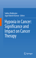 Hypoxia in Cancer: Significance and Impact on Cancer Therapy