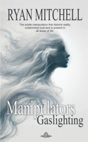 Manipulators: Gaslighting