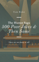 Humor Saga: 500 Poor Jokes & Then Some: These aren't funny at all!