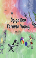 Óg go Deo: Forever Young