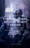 Conversations with my robot friend