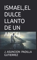 Ismael, El Dulce Llanto de Un Angel