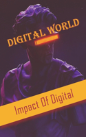 Digital World: Impact Of Digital: Digital Explosion