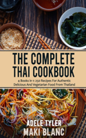 Complete Thai Cookbook: 4 Books in 1: 250 Recipes For Authentic Delicious And Vegetarian Food From Thailand