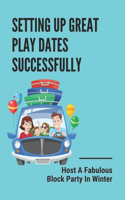 Setting Up Great Play Dates Successfully