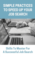 Simple Practices To Speed Up Your Job Search: Skills To Master For A Successful Job Search: Social Media Job Hunting