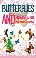 Butterflies And Flowers Adult Coloring Book: Adult Coloring Book Butterflies and Flowers