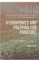 Hydroponics and Prepping For Pandemic: The Ultimate Beginners Guide to Building a Hydroponic System