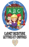 ABC Carnet Decriture Lettres Et Chiffres: Cahier d'Ecriture des Chiffres: Livre d'activités pour développer la motricité fine en écoles maternelle et prim - Cahier d'Ecriture: