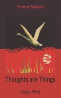 Thoughts are Things