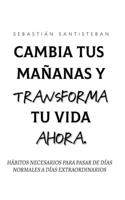 Cambia Tus Mañanas. Transforma Tu Vida.