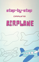 Step By Step Drawing Airplane: Learn to Draw Step by Step for Kids (Step-by-Step Drawing Books)