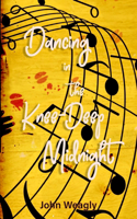 Dancing in the Knee-Deep Midnight