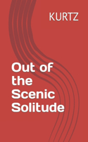 Out of the Scenic Solitude