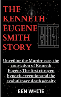 Kenneth Eugene Smith Story