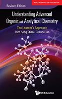 Understanding Advanced Organic And Analytical Chemistry: The Learner's Approach (Revised Edition)