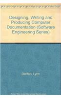 Designing, Writing and Producing Computer Documentation (Software Engineering Series)