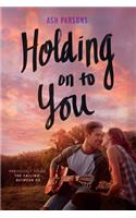 Holding on to You