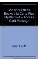 Consider Ethics, Books a la Carte Plus Myethicskit -- Access Card Package