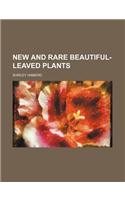 New and Rare Beautiful-Leaved Plants