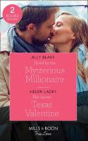 Hired By The Mysterious Millionaire: Hired by the Mysterious Millionaire / Her Secret Texas Valentine (the Fortunes of Texas: the Lost Fortunes)