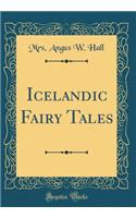 Icelandic Fairy Tales (Classic Reprint)