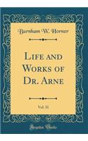Life and Works of Dr. Arne, Vol. 31 (Classic Reprint)