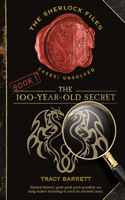 100-Year-Old Secret: The Sherlock Files Book One