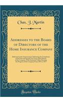 Addresses to the Board of Directors of the Home Insurance Company: Delivered at the Anniversaries Celebrating the Completion of the First and Second Ten Years of the History of the Company, with Statistical Tables Showing the Progress of the Compan