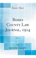 Berks County Law Journal, 1914, Vol. 6 (Classic Reprint)