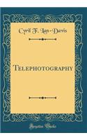 Telephotography (Classic Reprint)