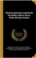 Historia general y natural de las Indias, islas y tierra-firme del mar oceano