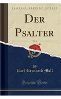 Der Psalter, Vol. 1 (Classic Reprint)