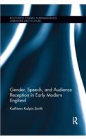 Gender, Speech, and Audience Reception in Early Modern England