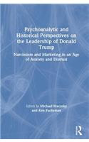 Psychoanalytic and Historical Perspectives on the Leadership of Donald Trump