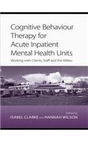 Cognitive Behaviour Therapy for Acute Inpatient Mental Health Units