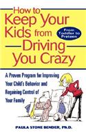 How to Keep Your Kids from Driving You Crazy