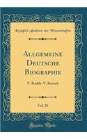 Allgemeine Deutsche Biographie, Vol. 29: V. Rodde-V. Ruesch (Classic Reprint)