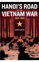 Hanoi's Road to the Vietnam War, 1954-1965