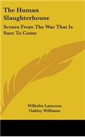 The Human Slaughterhouse: Scenes From The War That Is Sure To Come(English)