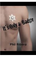 It's Only a Badge