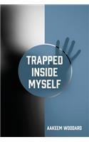 Trapped Inside Myself